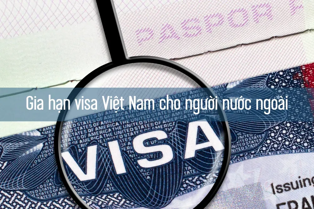 Gia hạn visa Việt Nam cho người nước ngo&agrave;i